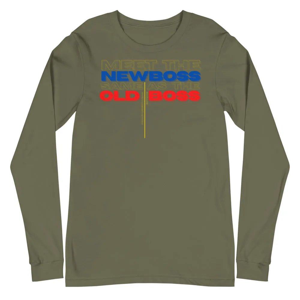 Meet the New Boss Same as the Old Boss - Unisex Long Sleeve Tee