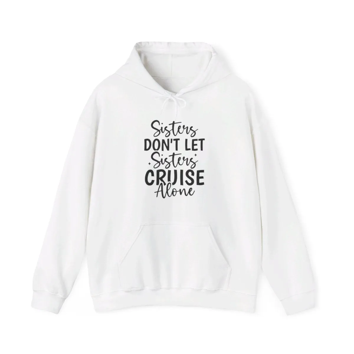 Sisters Don't Let Sisters Cruise Alone-Unisex Jersey Short Sleeve Tee/Unisex Heavy Blend™ Hooded Sweatshirt