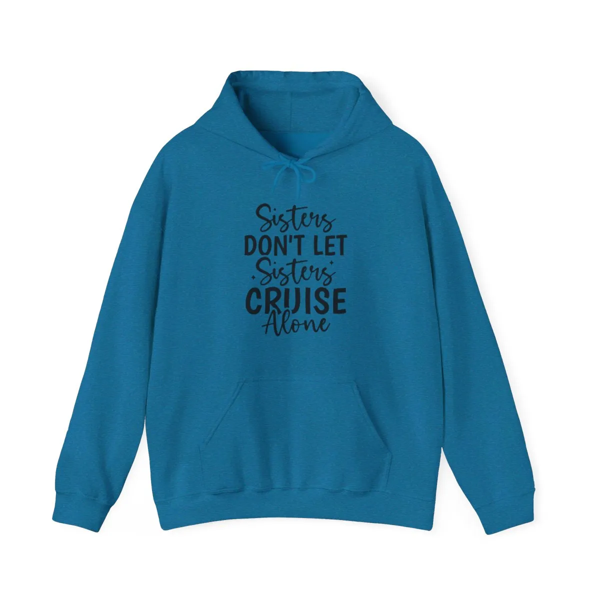 Sisters Don't Let Sisters Cruise Alone-Unisex Jersey Short Sleeve Tee/Unisex Heavy Blend™ Hooded Sweatshirt