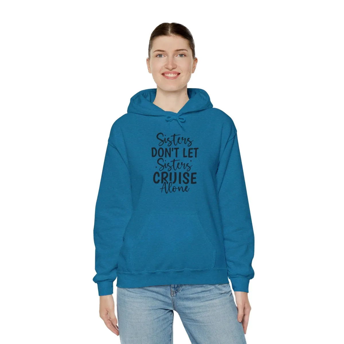 Sisters Don't Let Sisters Cruise Alone-Unisex Jersey Short Sleeve Tee/Unisex Heavy Blend™ Hooded Sweatshirt