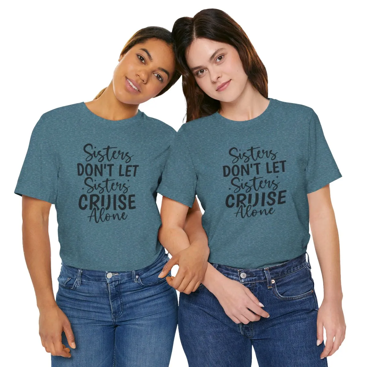 Sisters Don't Let Sisters Cruise Alone-Unisex Jersey Short Sleeve Tee/Unisex Heavy Blend™ Hooded Sweatshirt